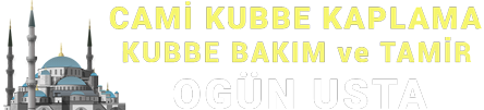 Cami Kubbe Kaplama Tamirat ve Bakım - Kurşun Bakır Alüminyum Camii Kubbe Kaplama