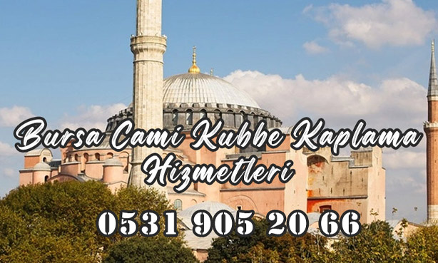 Bursa Cami Kubbe Kaplama