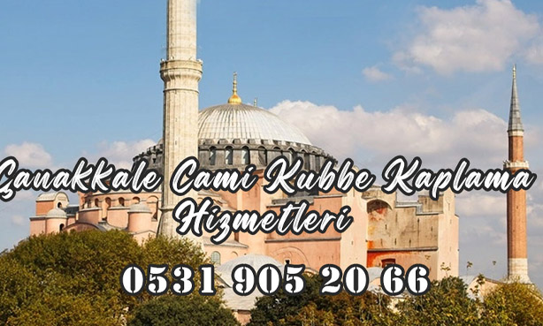 Çanakkale Camii Kubbe Kaplama