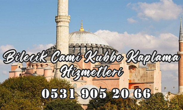 Bilecik Cami Kubbe Kaplama