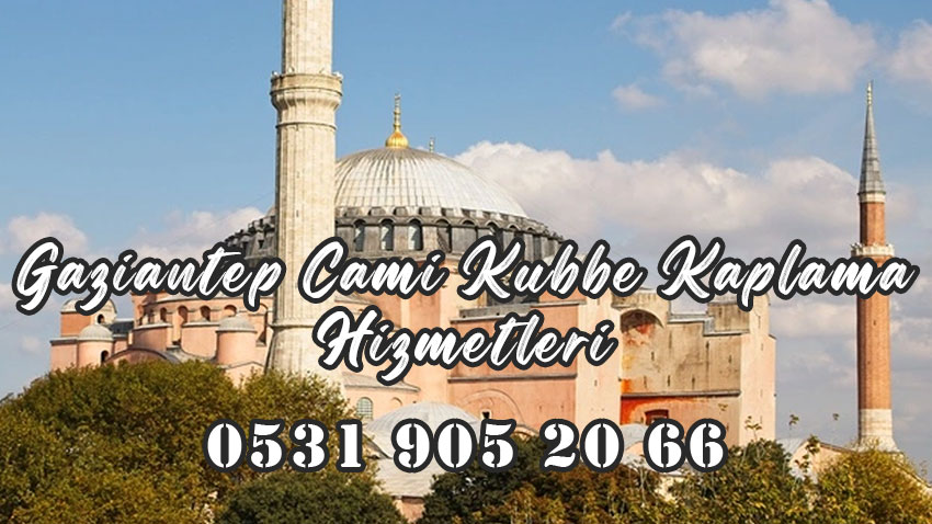 Gaziantep Cami Kubbe Kaplama 